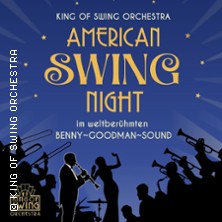 KING OF SWING ORCHESTRA - American Swing Night im weltber. Benny-Goodman-Sound 22.05.2026 Stadthalle Werl