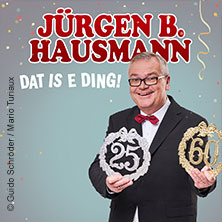 Jürgen B. Hausmann - 25 Jahre - Dat is e Ding! 17.09.2026 Heinz-Hilpert-Theater