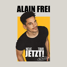 Alain Frei - JETZT! 12.02.2027 Maximilianpark