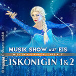 Eiskönigin 1 & 2 - Musik-Show auf Eis!