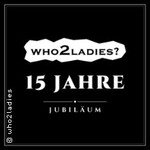 15 Jahre who2ladies - Jubiläumsparty